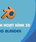 Hình ảnh: Khóa Học Làm Phim Hoạt Hình 3D Bằng Blender